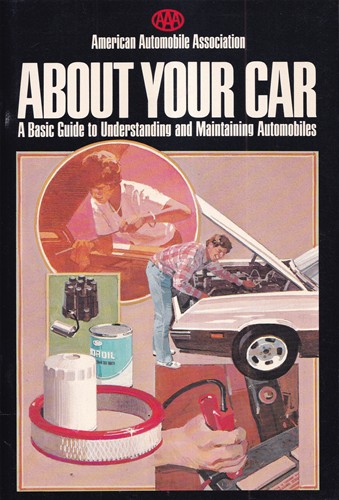 About Your Car: A Basic Guide to Understanding and Maintaining Automobiles